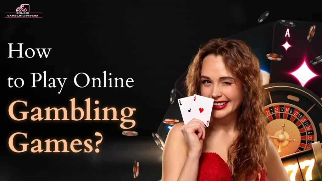 How to Play Online Gambling Games