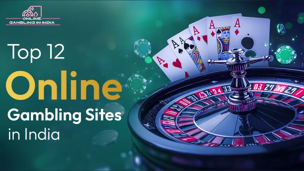 Top 12 Online Gambling Sites in India – Upcoming 2025